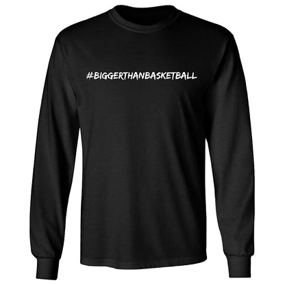 Bigger Than Basketball - Long Sleeve - Black