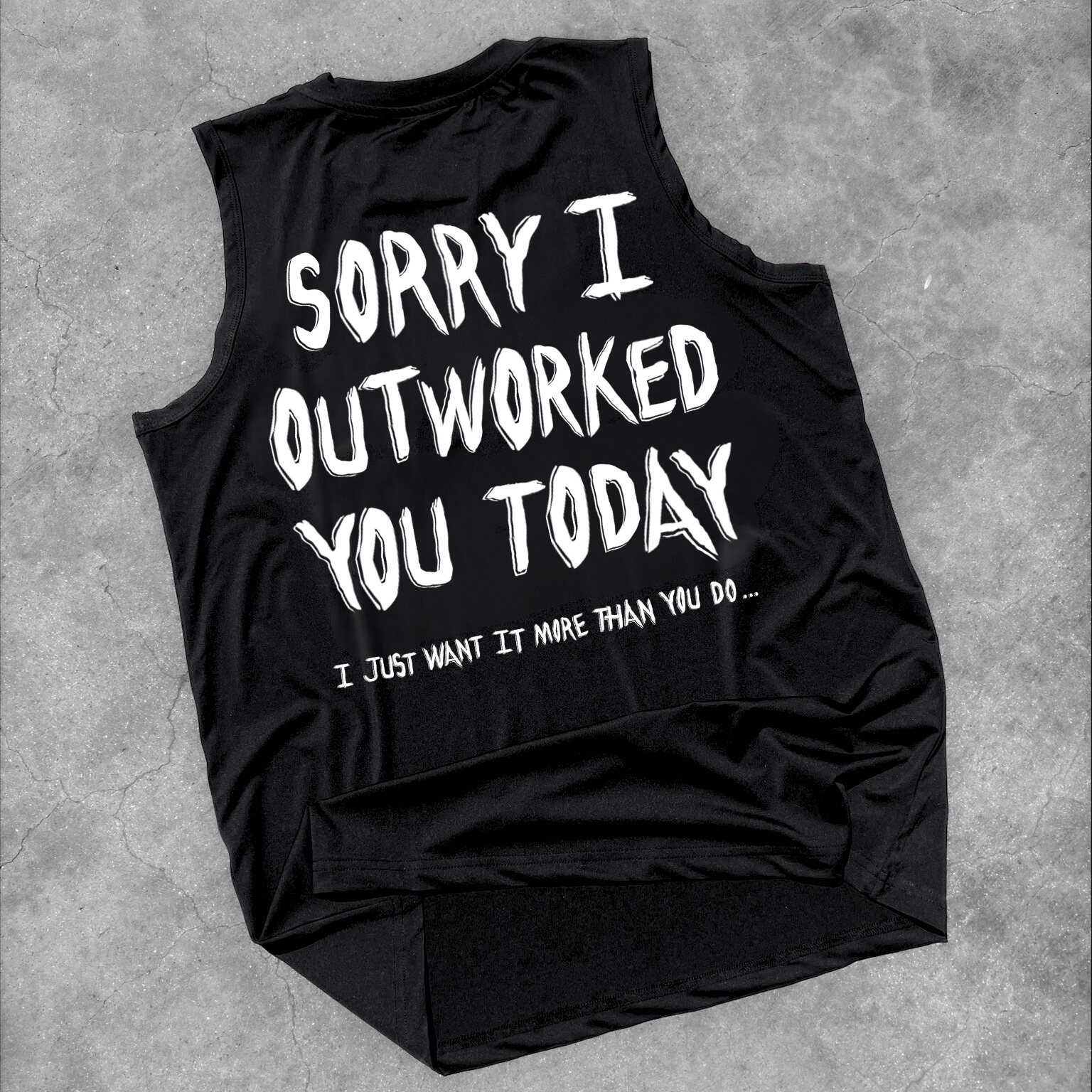 Sorry I Outworked You - Performance Tank - Black