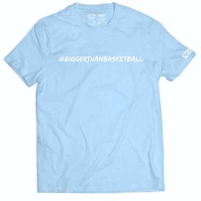 Bigger Than Basketball - T-Shirt - Carolina Blue