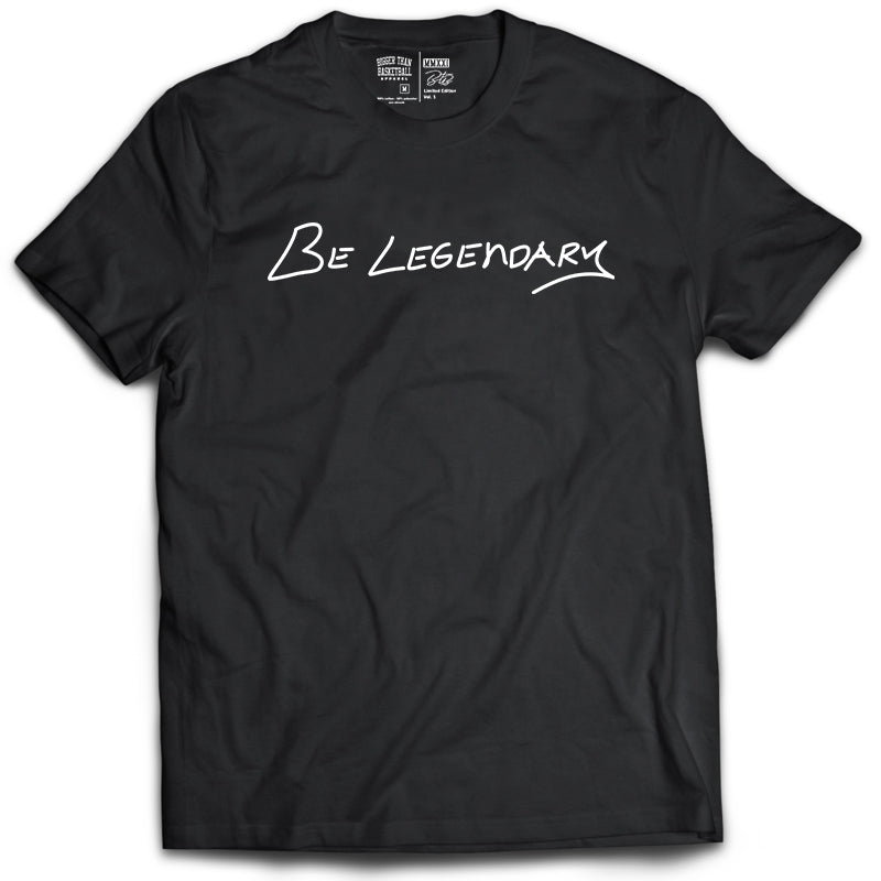 Be Legendary - T-Shirt - Black