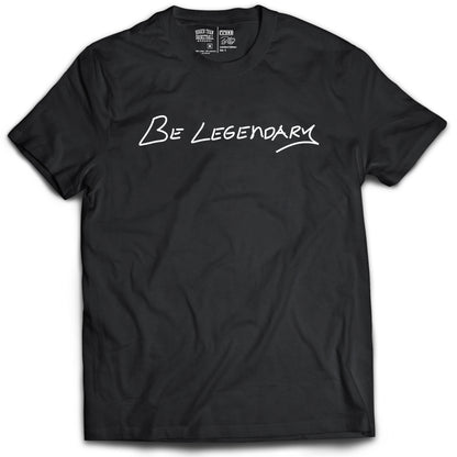 Be Legendary - T-Shirt - Black