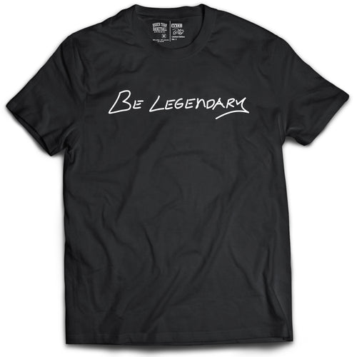 Be Legendary - T-Shirt - Black