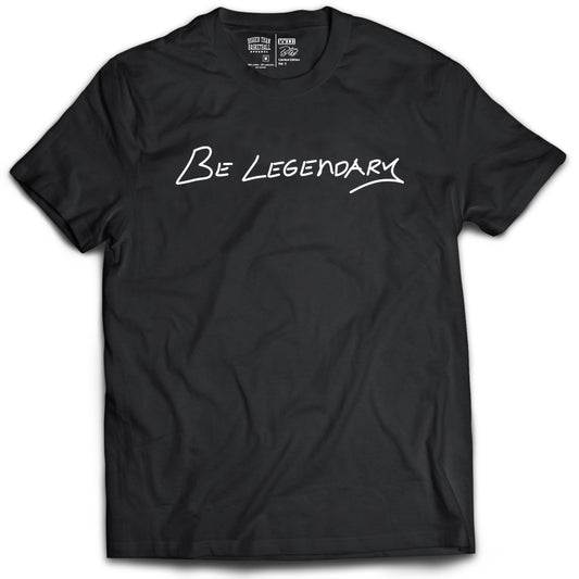 Be Legendary - T-Shirt - Black