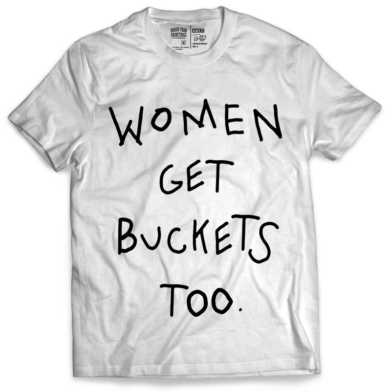 Women Get Buckets Too T-Shirt - White