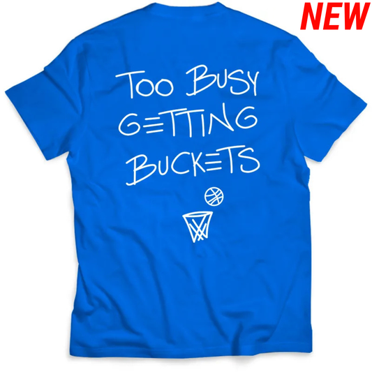 Too Busy Getting Buckets - T-Shirt - Blue