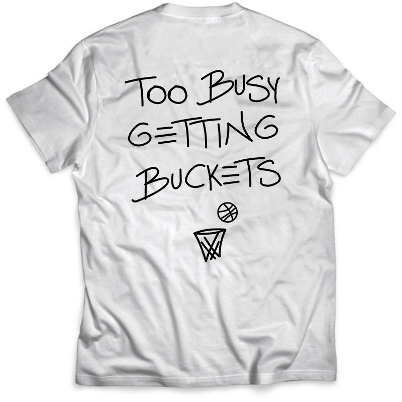 Too Busy Getting Buckets T-Shirt - Youth - White