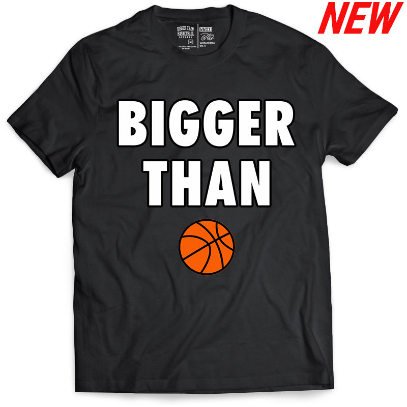Bigger Than 🏀 - T-Shirt - Black