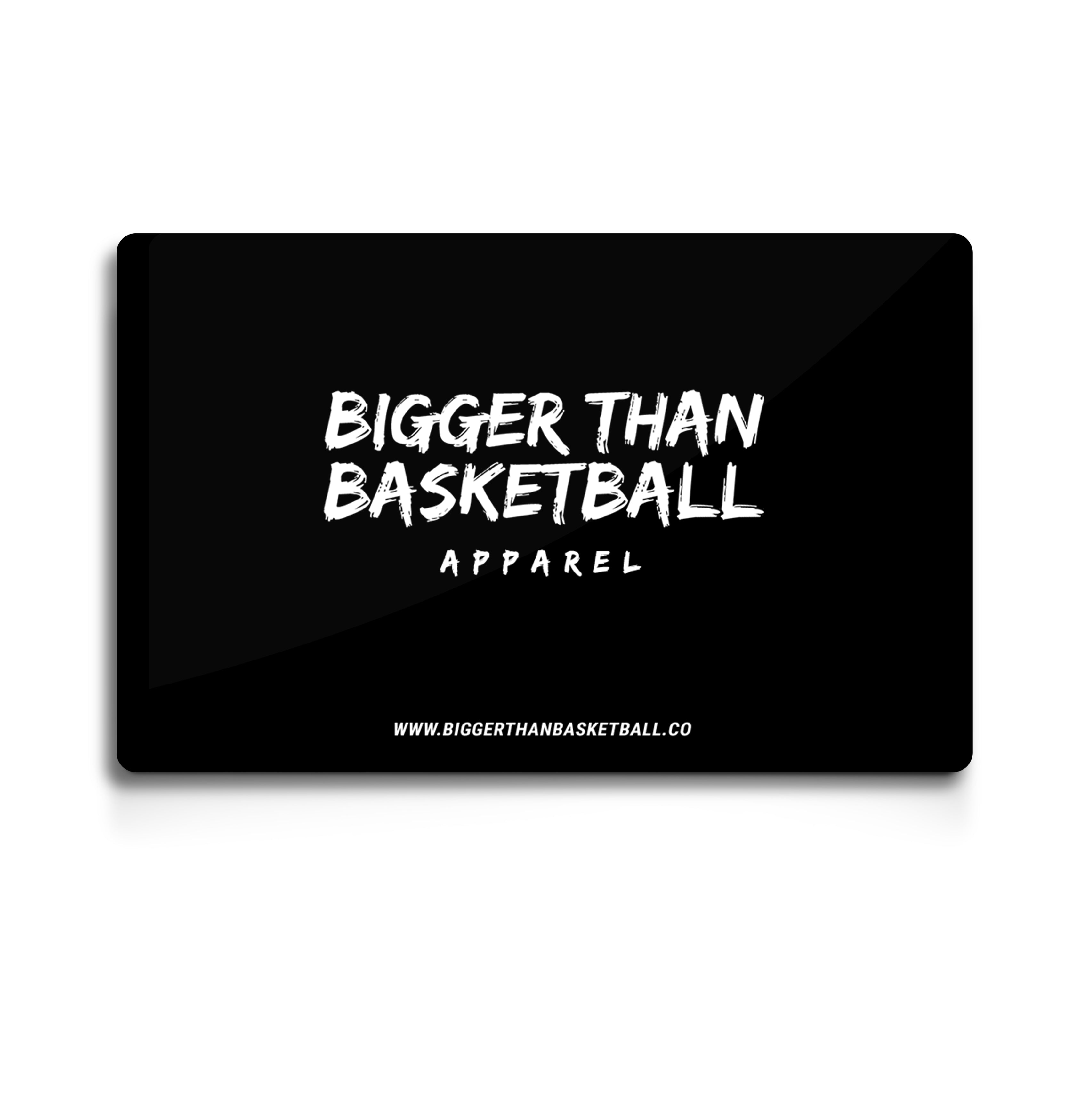 Gift Card - Bigger Than Basketball ($50 - $500)