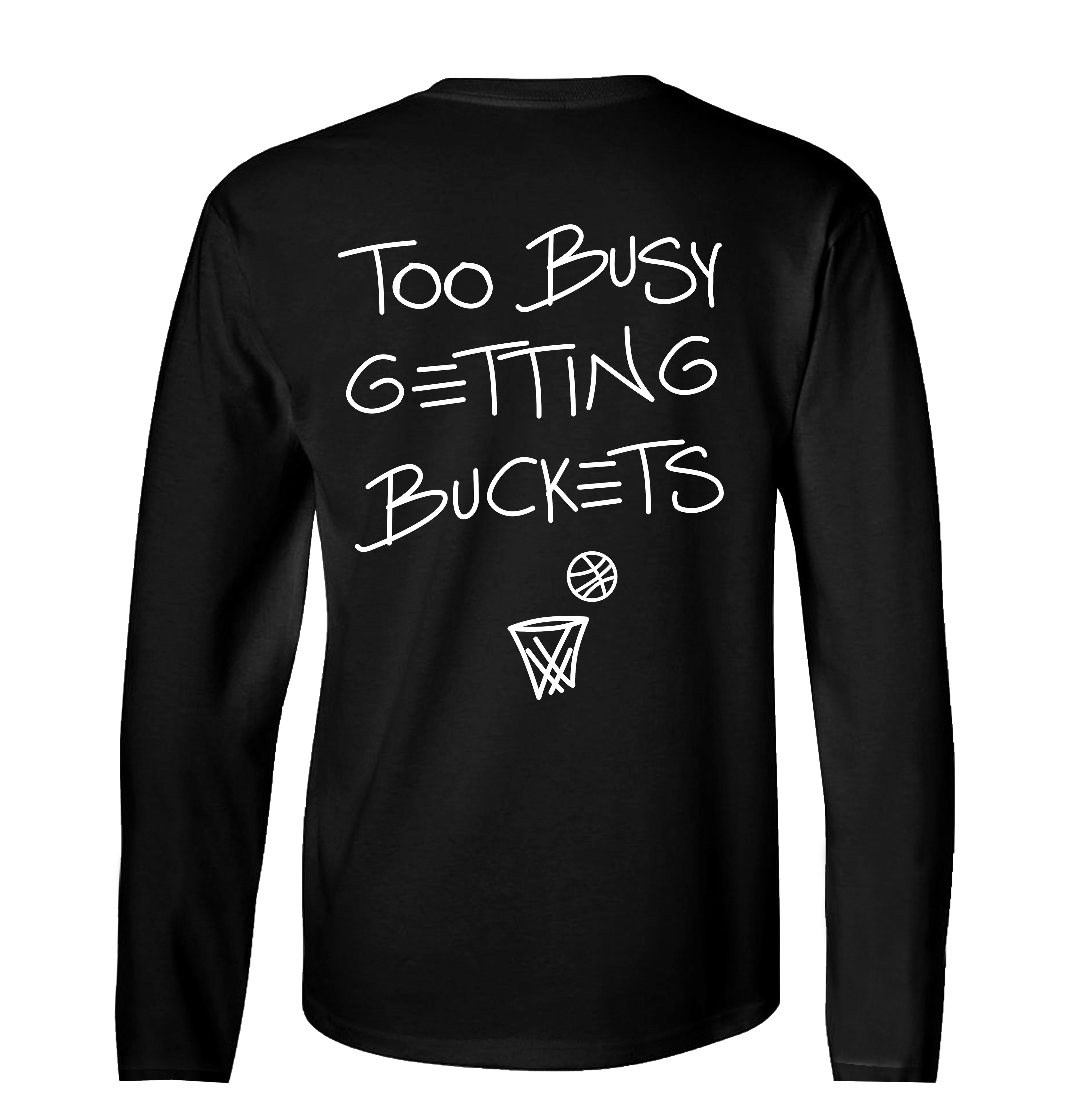 "Too Busy Getting Buckets" Long Sleeve - Black - Youth