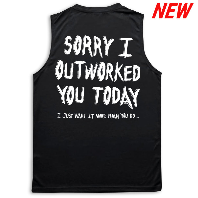 Sorry I Outworked You - Performance Tank - Black