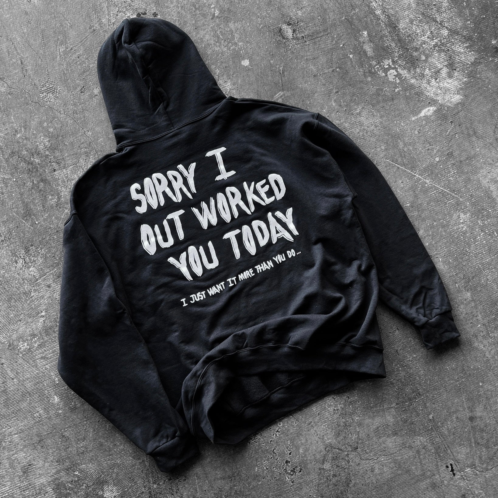 I Out Worked You - Hoodie - Black