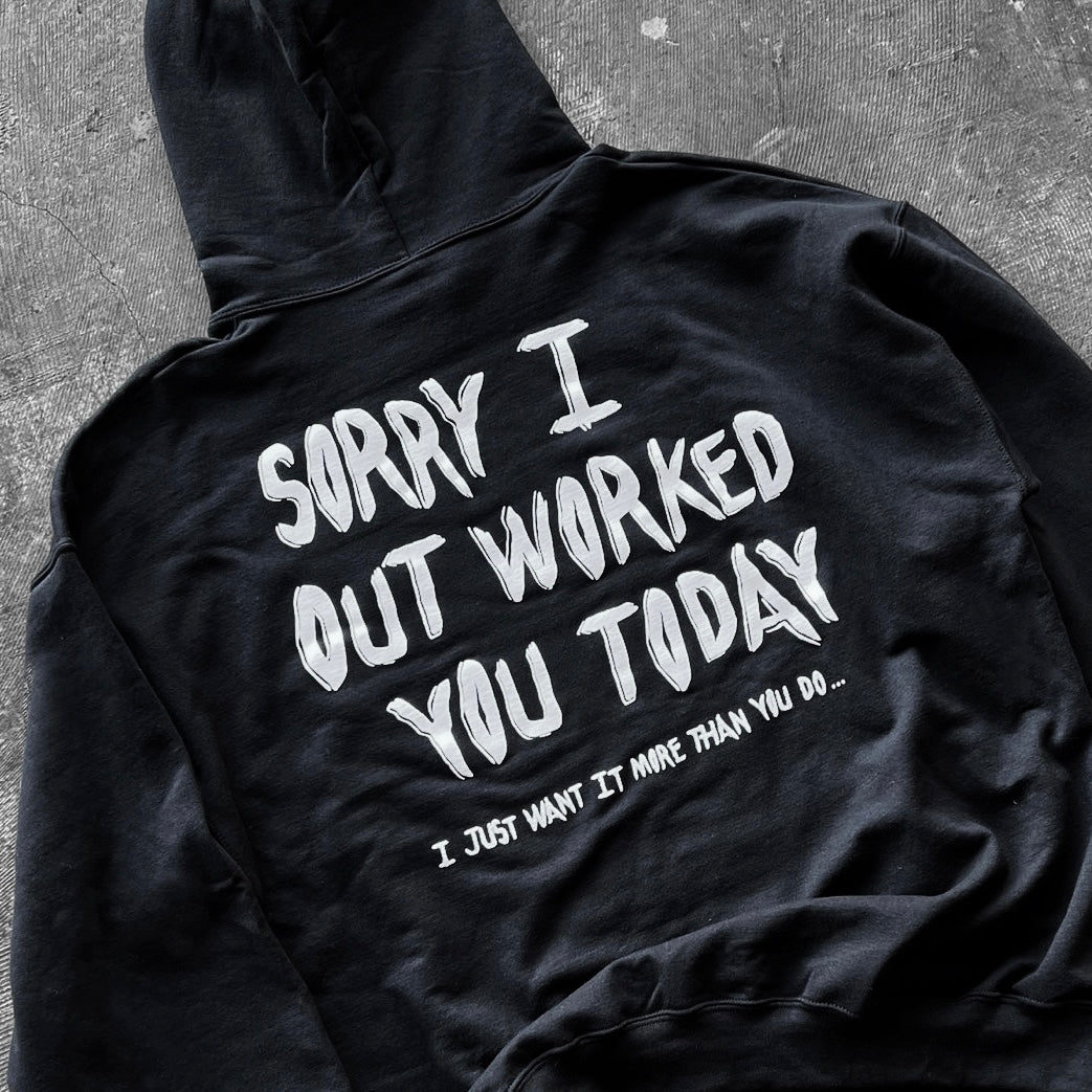 I Out Worked You - Hoodie - Black
