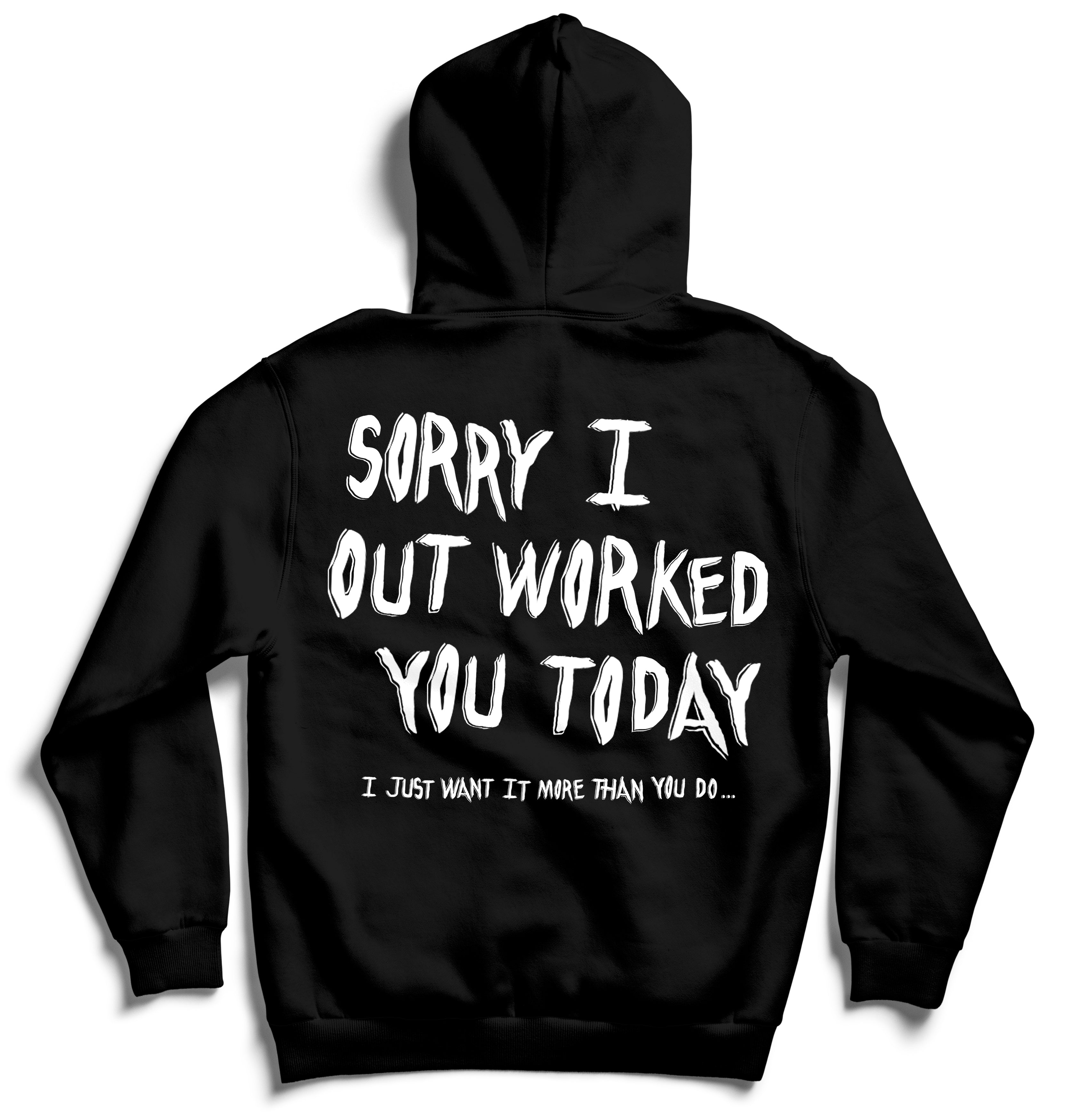 I Out Worked You - Hoodie - Black